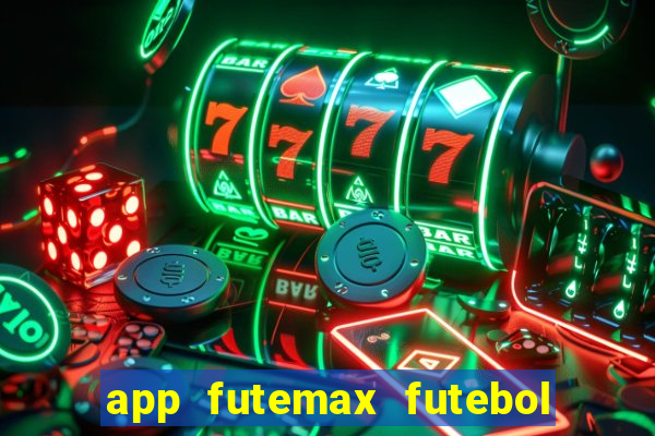 app futemax futebol ao vivo